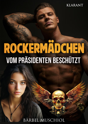 Rockermädchen. Vom Präsidenten beschützt