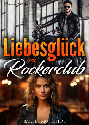 Liebesglück im Rockerclub! Rockerroman