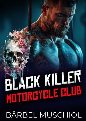 Black KILLER Motorcycle Club. Rocker Romance von Bärbel Muschiol
