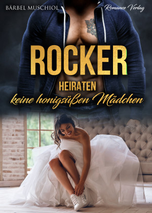Rocker heiraten keine honigsüßen Mädchen