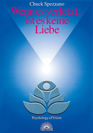 Wenn es verletzt, ist es keine Liebe. Wege zu einer erfüllenden Beziehung