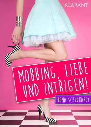 Mobbing, Liebe und Intrigen. Liebesroman