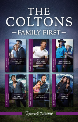 Coltons - Family First Series/Colton's Secret Service/Rancher's Redemption/The Sheriff's Amnesiac Bride/Soldier's Secret Child/Baby's W