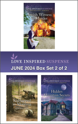 Love Inspired Suspense June 2024 - Box Set 2 of 2/Amish Witness To Murder/Kidnapped In Montana/Hidden Mountain Secrets