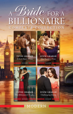 Bride For A Billionaire Complete Collection/A Rich Man's Whim/The Sheikh's Prize/The Billionaire's Trophy/Challenging Dante