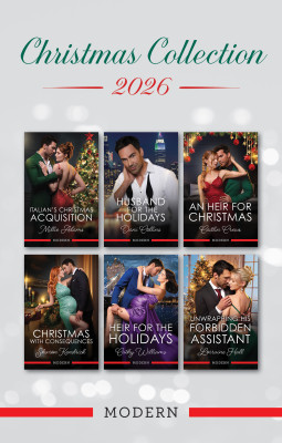 Modern Christmas Collection 2026/Italian's Christmas Acquisition/Husband for the Holidays/An Heir for Christmas/Christmas with Consequences/Heir for the Holidays/Unwrapping His Forbidden Assistant