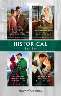 Historical Box Set Nov 2024/A Marriage To Shock Society/The Scandalous Widow/The Viscount's Christmas Bride/One Night With The Duchess