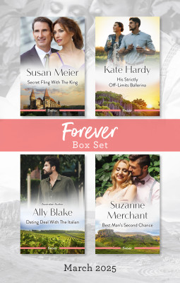 Forever Box Set March 2025/Secret Fling With The King/His Strictly Off-Limits Ballerina/Dating Deal With The Italian/Best Man's Second Cha