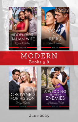 Modern Box Set 5-8 June 2025/Hidden Heir, Italian Wife/Vows To A King/Crowned For His Son/A Wedding Between Enemies