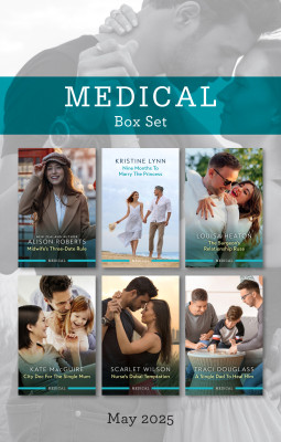 Medical Box Set May 2025/Midwife's Three-Date Rule/Nine Months To Marry The Princess/The Surgeon's Relationship Ruse/City Doc For The Single Mum/Nu