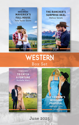 Western Box Set June 2025/Maverick's Full House/The Rancher's Surprise Deal/To Catch A Fortune/The Cowboy's Wedding Proposal
