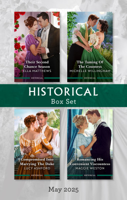 Historical Box Set May 2025/Their Second Chance Season/The Taming Of The Countess/Compromised Into Marrying The Duke/Romancing His Convenient Visco