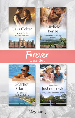 Forever Box Set May 2025/Invitation To His Billion-Dollar Ball/Cinderella's One-Night Surprise/The Billionaire She Loves To Hate/Dating Game With H
