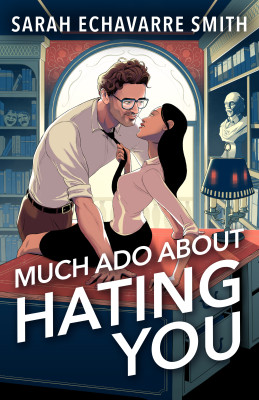 Much Ado About Hating You