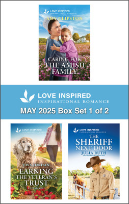 Love Inspired May 2025 Box Set 1 of 2/Caring For The Amish Family/Earning The Veteran's Trust/The Sheriff Next Door