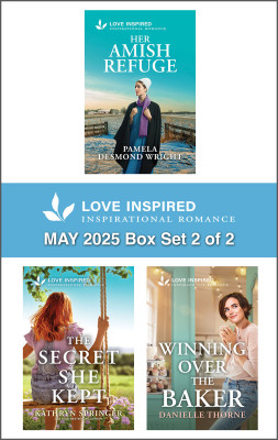 Love Inspired May 2025 Box Set 2 of 2/Her Amish Refuge/The Secret She Kept/Winning Over The Baker