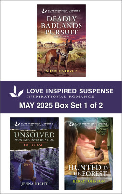Love Inspired Suspense May 2025 - Box Set 1 of 2/Deadly Badlands Pursuit/Unsolved Montana Investigation/Hunted In The Forest