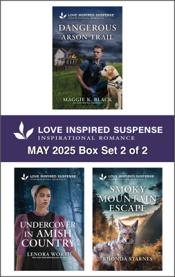 Love Inspired Suspense May 2025 - Box Set 2 of 2/Dangerous Arson Trail/Undercover In Amish Country/Smoky Mountain Escape