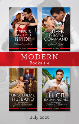 Modern Box Set 1-4 July 2025/Greek's Bartered Bride/Queen by Royal Command/King, Enemy, Husband/Illicit Italian Nights