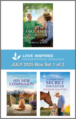 Love Inspired July 2025 Box Set 1 of 2/Their Fake Amish Betrothal/His New Companion/The Rancher's Secret Daughter