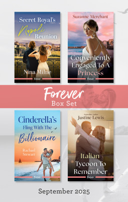Forever Box Set September 2025/Secret Royal's Napoli Reunion/Conveniently Engaged To A Princess/Cinderella's Fling With The Billionaire/Italian Tyc