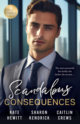 Scandalous Consequences/An Inheritance Of Shame/A Whisper Of Disgrace/A Scandal In The Headlines