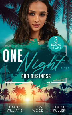 One Night...For Business/The Italian's One-Night Consequence/One Night, Two Consequences/Proof Of Their One-Night Passion
