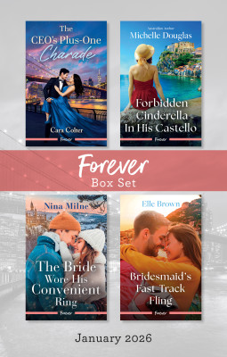 Forever Box Set January 2026/The CEO's Plus-One Charade/Forbidden Cinderella In His Castello/The Bride Wore His Convenient Ring/Bridesmaid's Fast-T