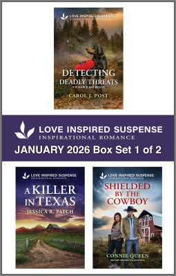 Love Inspired Suspense January 2026 - Box Set 1 of 2/Detecting Deadly Threats/A Killer In Texas/Shielded By The Cowboy