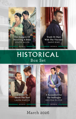 Historical Box Set March 2026/The Dangers Of Deceiving A Duke/Truth Or Dare With The Viscount/A Secret To Shock The Earl/A Scoundrel For The Suffragist