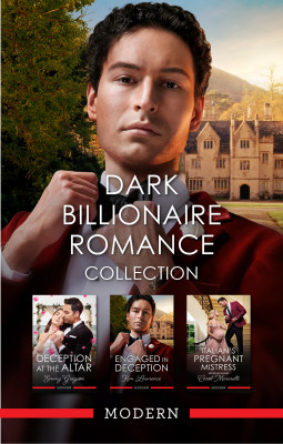 Dark Billionaire Romance Collection/Deception At The Altar/Engaged In Deception/Italian's Pregnant Mistress