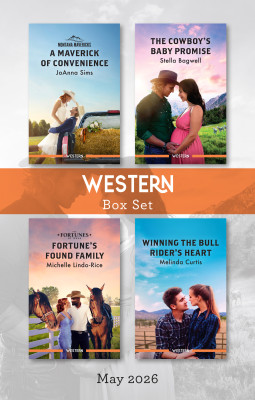 Western Box Set May 2026/A Maverick Of Convenience/The Cowboy's Baby Promise/Fortune's Found Family/Winning The Bull Rider's Heart