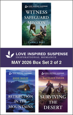 Love Inspired Suspense May 2026 - Box Set 2 of 2/Witness Safeguard Mission/Retribution In The Mountains/Surviving The Desert