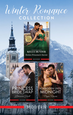 Winter Romance Collection/Stolen Princess's Secret/Princess Bride Swap/Forbidden Until Midnight
