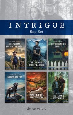 Intrigue Box Set June 2026/The Woman Behind The Badge/The Lawman's Deadly Bargain/The Husband's Secret/Buried Truths/Danger In The Backcountry/The Texan's Bodyguard