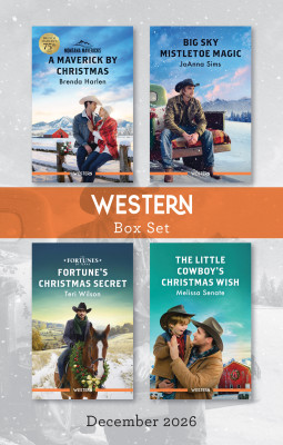 Western Box Set December 2026/A Maverick By Christmas/Big Sky Mistletoe Magic/Fortune's Christmas Secret/The Little Cowboy's Christmas Wish