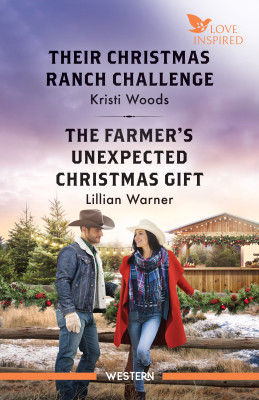 Their Christmas Ranch Challenge/The Farmer's Unexpected Christmas Gift