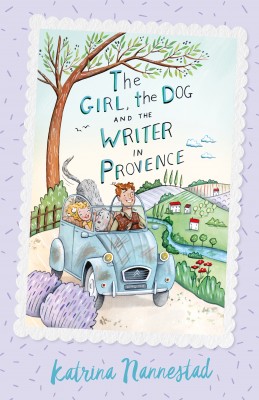 Girl, the Dog and the Writer in Provence (The Girl, the Dog and the Writer, Book 2)