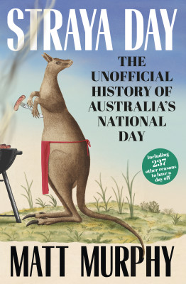 Straya Day: from the bestselling author of RUM and GOLD, with 45 trivia quiz questions to test your history