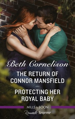 Romantic Suspense Duo/The Return of Connor Mansfield/Protecting Her Royal Baby