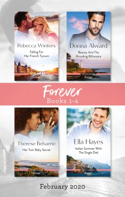 Forever Box Set 1-4/Falling for Her French Tycoon/Beauty and the Brooding Billionaire/Her Twin Baby Secret/Italian Summer with the Singl