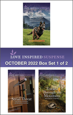 Love Inspired Suspense October 2022 - Box Set 1 of 2/Explosive Revenge/Serial Threat/Tracked Through the Mountains
