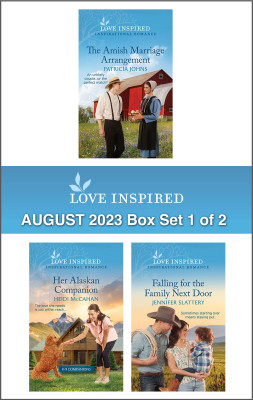 Love Inspired August 2023 Box Set - 1 of 2/The Amish Marriage Arrangement/Her Alaskan Companion/Falling for the Family Next Door