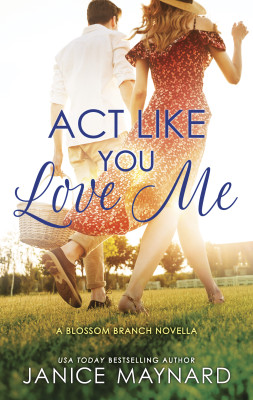 Act Like You Love Me (A Blossom Branch novella)