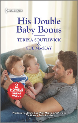 His Double Baby Bonus/What Makes a Father/The Nurse's Twin Surp