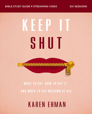 Keep It Shut Bible Study Guide plus Streaming Video