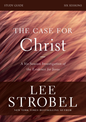 Case for Christ Study Guide Revised Edition