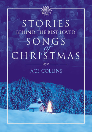 Stories Behind the Best-Loved Songs of Christmas