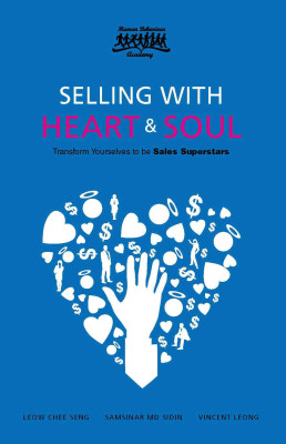Selling With Heart and Soul: Transform Yourselves to be Sales Superstars
