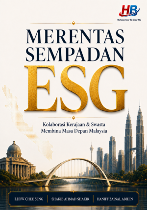 Merentas Sempadan ESG: Kolaborasi Kerajaan & Swasta Membina Masa Depan Malaysia